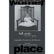 Full Circles: Geographies of Women over the Life Course,9781138181113