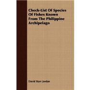 Check-list of Species of Fishes Known from the Philippine Archipelago