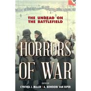 Horrors of War The Undead on the Battlefield