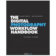 The Digital Photography Workflow Handbook, 1st Edition