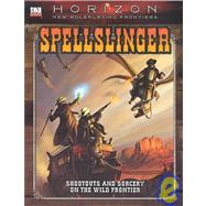 Horizon New Roleplaying Frontiers: Spellslinger : Shootouts and Sorcery on the Wild Frontier