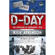 D-Day The Invasion of Normandy, 1944 [The Young Readers Adaptation]