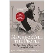 News For All The People: The Epic Story of Race and the American Media