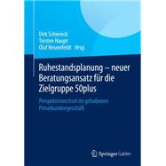 Ruhestandsplanung - Neuer Beratungsansatz Für Die Zielgruppe 50plus
