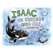Isaac, the Curious Orca Calf Book 3