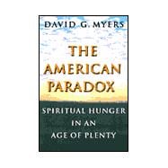 The American Paradox; Spiritual Hunger in an Age of Plenty