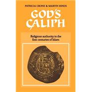 God's Caliph: Religious Authority in the First Centuries of Islam