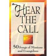 Hear the Call : 50 Songs of Missions and Evangelism
