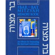 Bar/Bat Mitzvah Memory Book : An Album for Treasuring the Spiritual Celebration - Featuring Special Celebrity Memories
