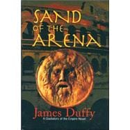 Sand of the Arena : A Gladiators of the Empire Novel
