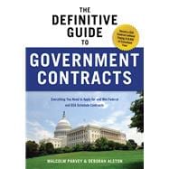 The Definitive Guide to Government Contracts: Everything You Need to Apply for and Win Federal and Gsa Schedule Contracts