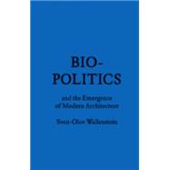 Biopolitics and the Emergence of Modern Architecture