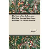 The Tarot of the Bohemians - the Most Ancient Book in the World for the Use of Initiates