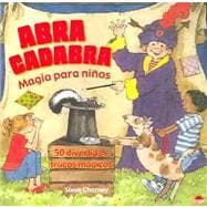 Abracadabra magia para ninos / Abracadabra Magic for Children: 50 divertidos trucos magicos