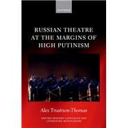 Russian Theatre at the Margins of High Putinism