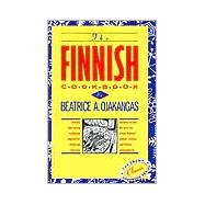 The Finnish Cookbook Finland's best-selling cookbook adapted for American kitchens Includes recipes for sour rye bread, Bishop's pepper cookies, and Finnnish smorgasbord