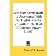 Low Mass Ceremonial : In Accordance with the English Rite As Set Forth in the Book of Common Prayer (1921)