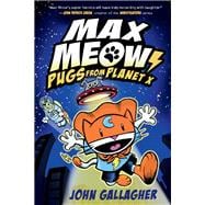 Max Meow Book 3: Pugs from Planet X (A Graphic Novel)