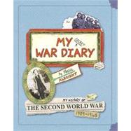 My Secret War Diary, by Flossie Albright : My History of the Second World War 1939-1945
