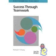 Success Through Teamwork : A Practical Guide to Interpersonal Team Dynamics