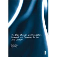 The State of Asian Communication Research and Directions for the 21st Century