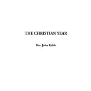 Christian Year : Thoughts in Verse for the Sundays and Holy Days Throughout the Year