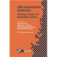 Organizational Semiotics: Evolving a Science of Information Systems Ifip Tc8 / Wg8.1 Working Conference on Organizational Semiotics: Evolving a Science of Information Systems J
