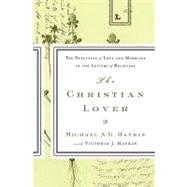 The Christian Lover: The Sweetness of Love and Marriage in the Letters of Believers