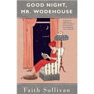 Good Night, Mr. Wodehouse A Novel