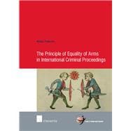 The Principle of Equality of Arms in International Criminal Proceedings