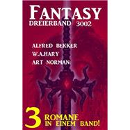 Fantasy Dreierband 3002 - 3 Romane in einem Band!