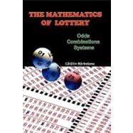 The Mathematics of Lottery: Odds, Combinations, Systems