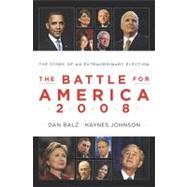 The Battle for America 2008 The Story of an Extraordinary Election