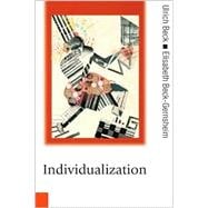 Individualization : Institutionalized Individualism and Its Social and Political Consequences