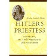 Hitler's Priestess : Savitri Devi, the Hindu-Aryan Myth, and Neo-Nazism
