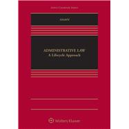 Administrative Law: A Lifecycle Approach, First Edition