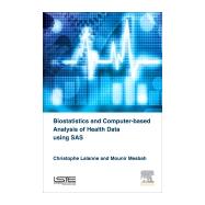 Biostatistics and Computer-based Analysis of Health Data Using SAS