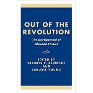 Out of the Revolution The Development of Africana Studies