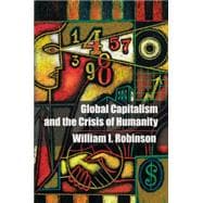 Global Capitalism and the Crisis of Humanity