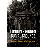 London's Hidden Burial Grounds