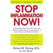 Stop Inflammation Now! : A Simple, Step-by-Step Program to Prevent and Reduce Arterial Inflammation--A Leading Cause of Heart Disease, Diabetes, Cancer, Arthritis, High Blood-Pressure, and Many Other Conditions