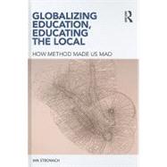 Globalizing Education, Educating the Local: How Method Made us Mad