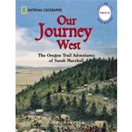 Our Journey West : The Oregon Trail Adventures of Sarah Marshall