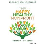 The Happy, Healthy Nonprofit Strategies for Impact without Burnout