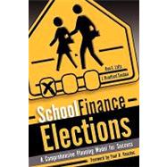 School Finance Elections : A Comprehensive Planning Model for Successful School Bond Referenda