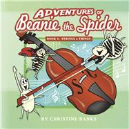 Adventures of Beanie the Spider Book 4: Strings n Things