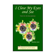 I Close My Eyes and See : Vision for the Inner Journey
