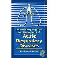 Contemporary Diagnosis and Management of Acute Respiratory Diseases