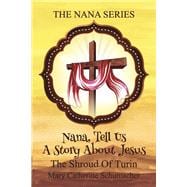 The Shroud of Turin Nana, Tell Us a Story About Jesus