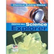 Science Explorer C2009 Book K Student Edition Chemical Building Blocks